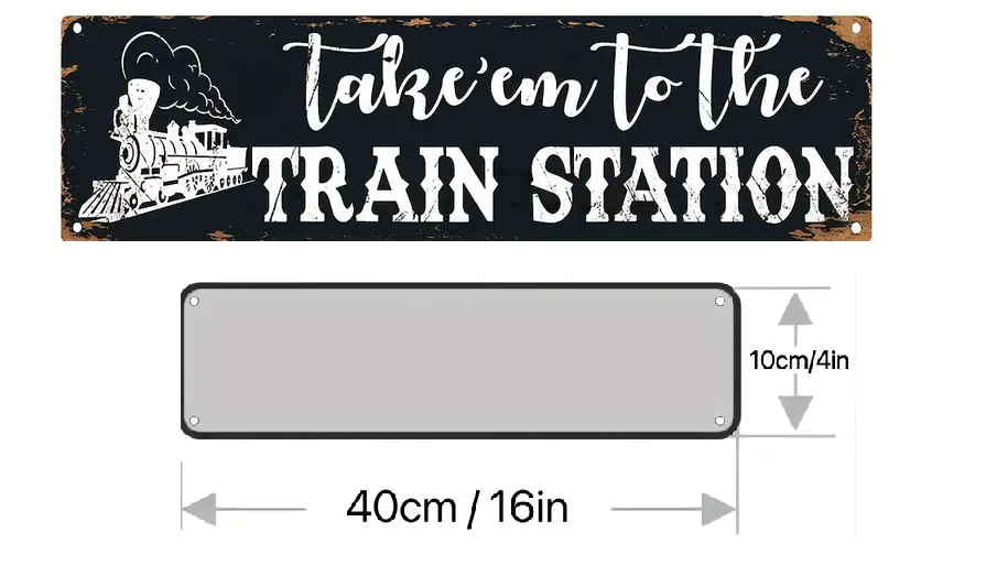 Metal Sign - Take them to the Train Station