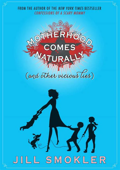 Book  - Motherhood Comes Naturally (and Other Vicious Lies)