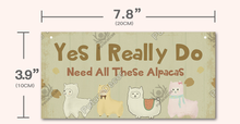 Load image into Gallery viewer, Plaque - Need All These Alpacas

